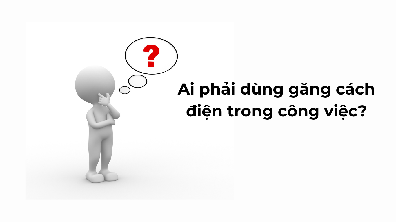 Ai phải dùng găng cách điện trong công việc?