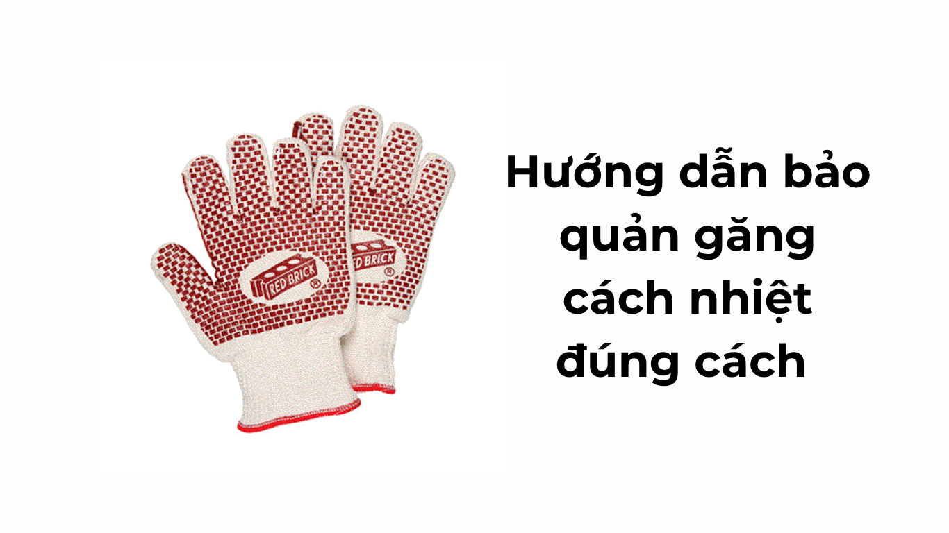 Hướng dẫn bảo quản găng cách nhiệt đúng cách