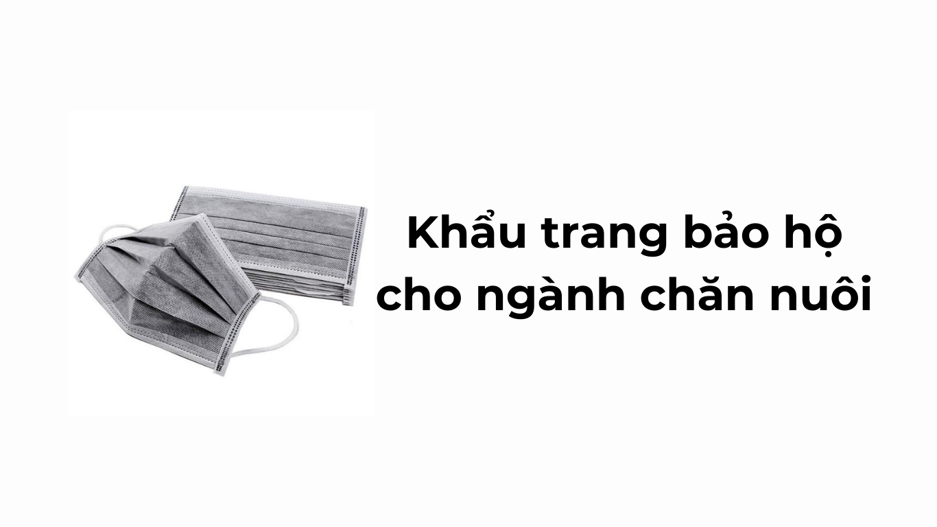 Khẩu trang bảo hộ cho ngành chăn nuôi