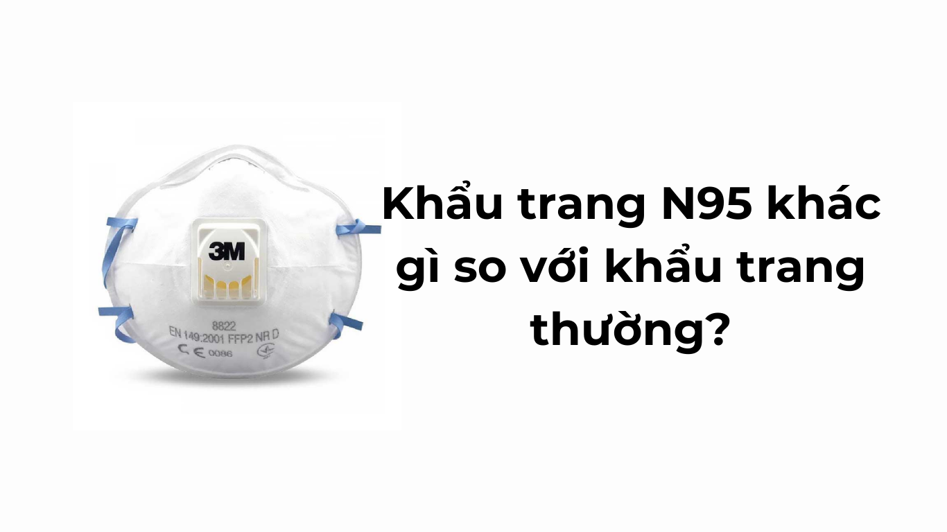 Khẩu trang N95 khác gì so với khẩu trang thường?