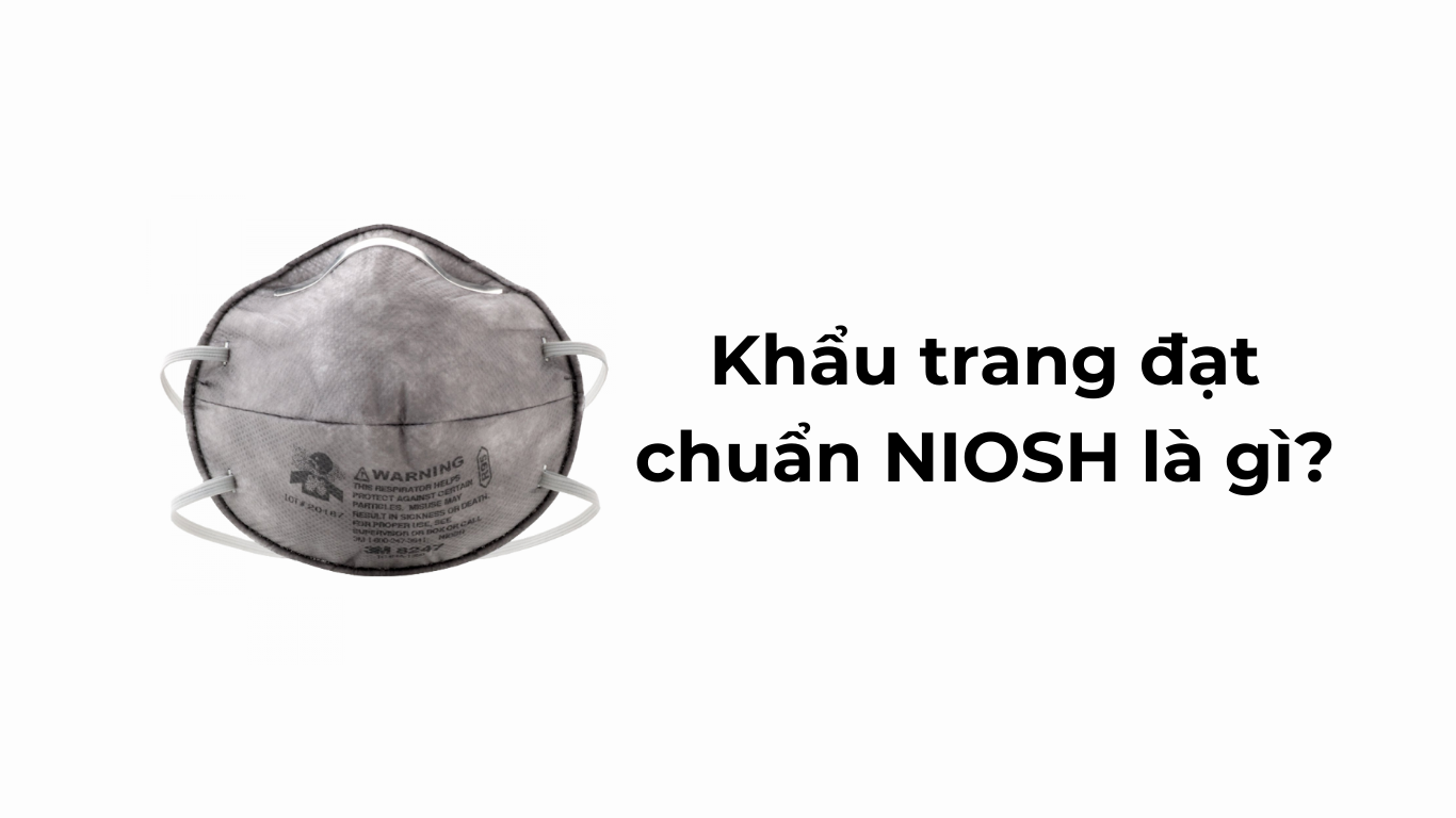 Khẩu trang đạt chuẩn NIOSH là gì?