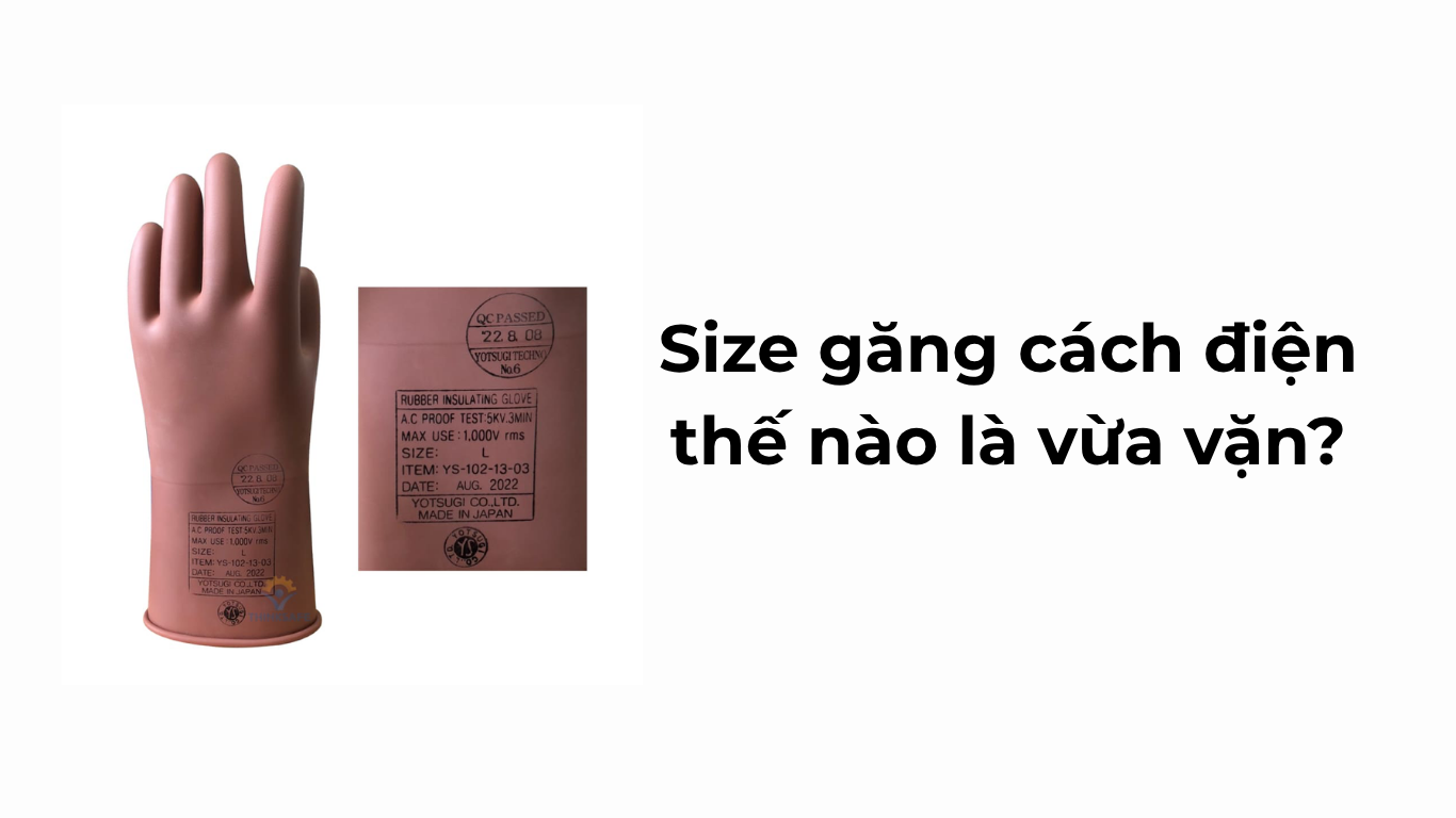 Size găng cách điện thế nào là vừa vặn?
