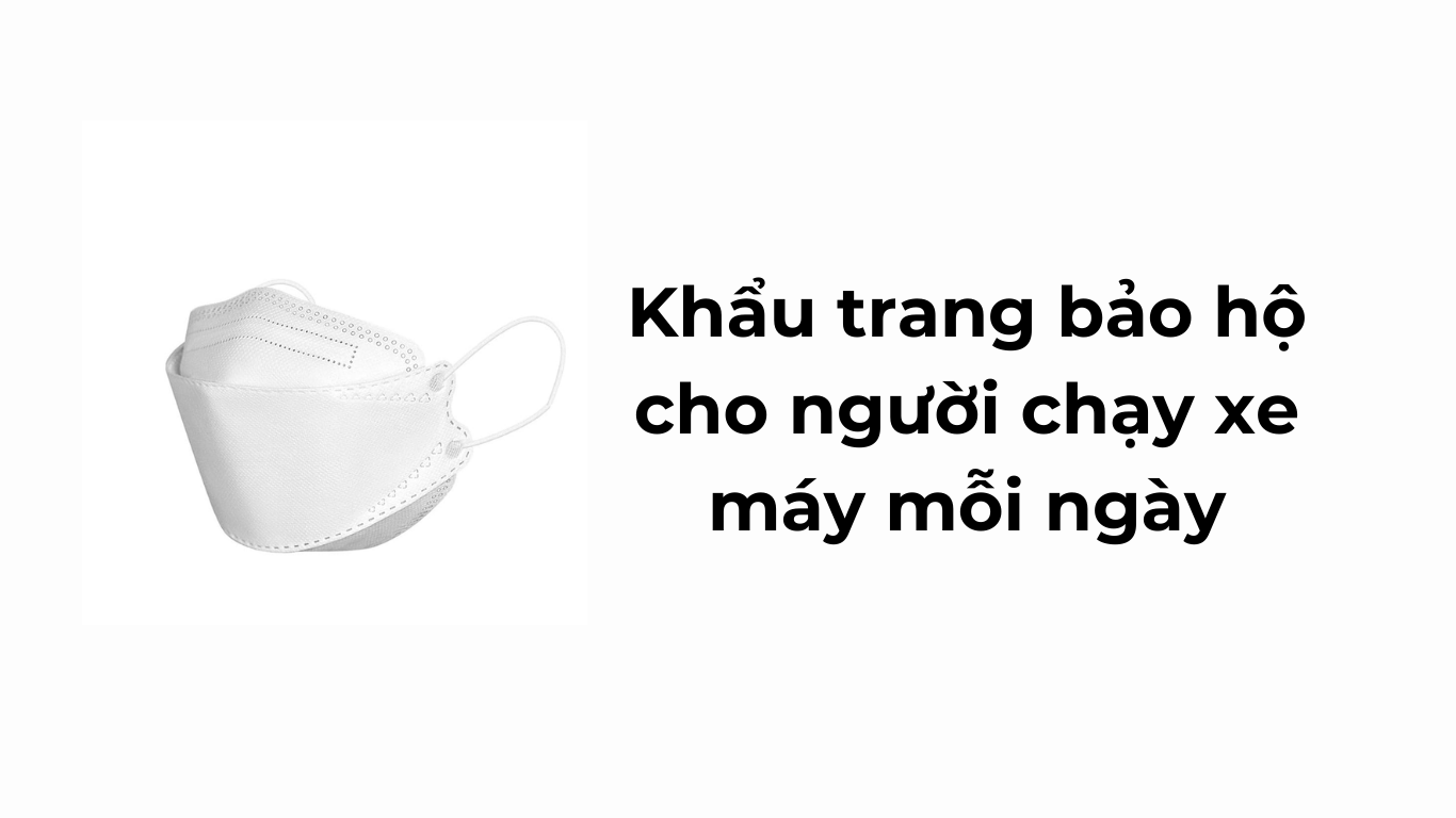 Khẩu trang bảo hộ cho người chạy xe máy mỗi ngày